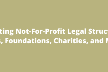 Navigating Not-For-Profit Legal Structures Trusts, Foundations, Charities, and More