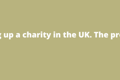 Setting up a charity in the UK. The process