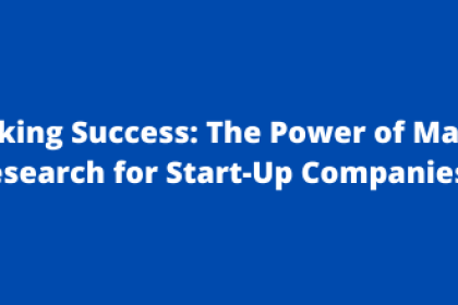 Unlocking Success The Power of Market Research for Start-Up Companies