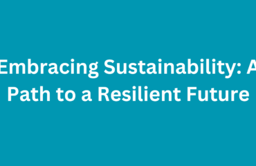 Embracing Sustainability A Path to a Resilient Future