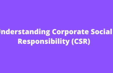 Understanding Corporate Social Responsibility (CSR)