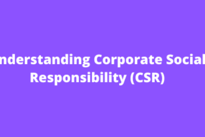 Understanding Corporate Social Responsibility (CSR)