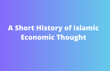 A Short History of Islamic Economic Thought